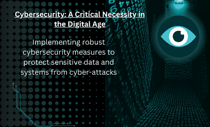 Cybersecurity: A Critical Necessity in the Digital Age