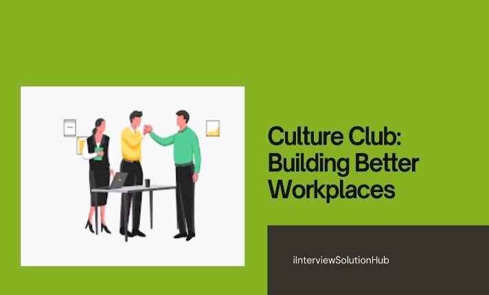 Culture Club: Building Better Workplaces